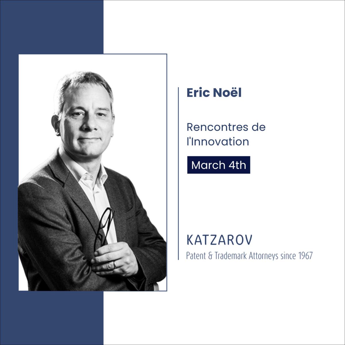 A black-and-white professional portrait of Eric Noël, wearing a suit and holding glasses, representing Katzarov SA for the Rencontres de l'Innovation event on March 4th.